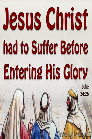Luke 24:26 Christ Had To Suffer Before Entering His Glory (white)